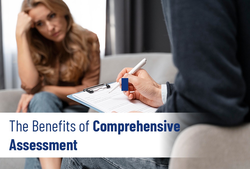 The Benefits of Comprehensive Assessment and a Clear Treatment Plan
